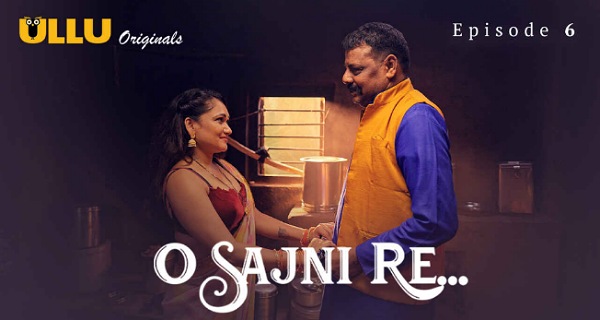 O Sajni Re 2024 Ullu Originals Hindi Hot Web Series Episode 4-6