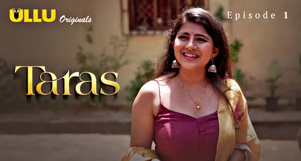 Taras 2024 Ullu Hindi Hot Web Series Episode 1